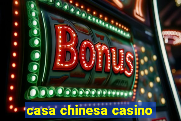 casa chinesa casino